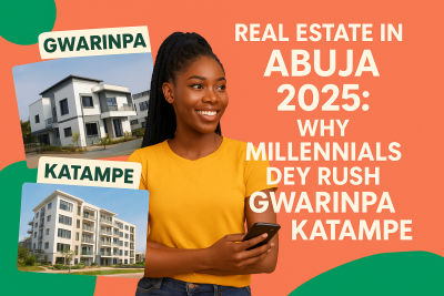 Real estate in Abuja 2025: Why millennials dey rush Gwarinpa and Katampe